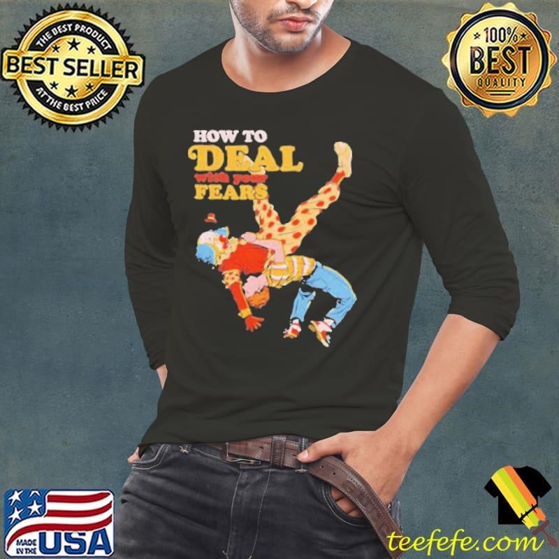 How to deal with your fears clown shirt