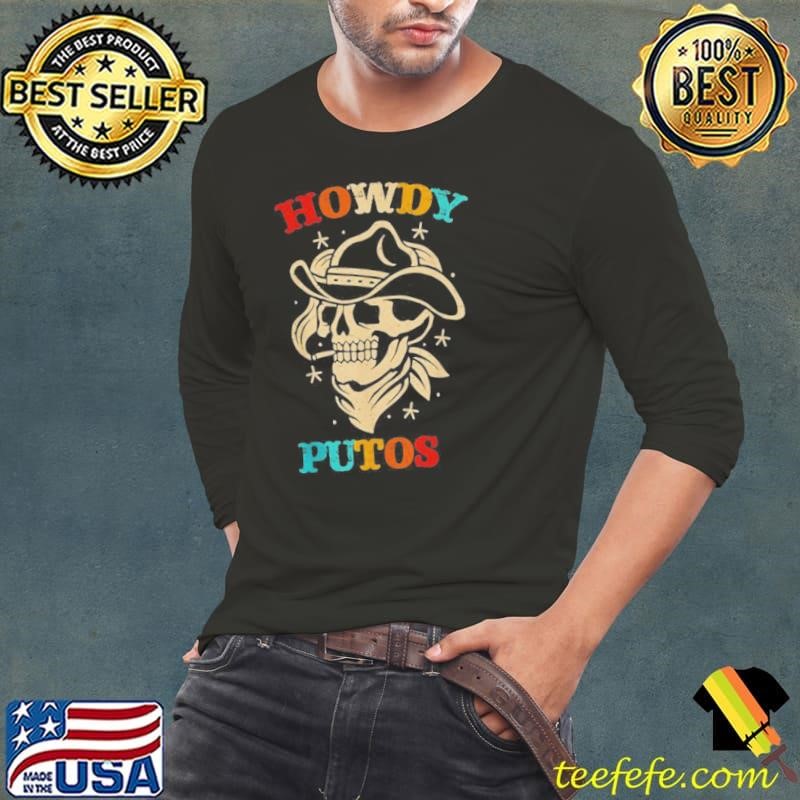 Howdy Putos Skull Long Sleeve Tee