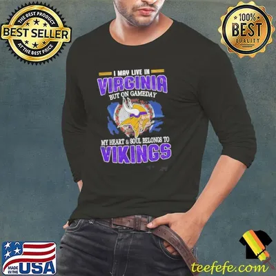 I May Live In Virginia But On Gameday My Heart And Soul Belongs To Vikings Shirt