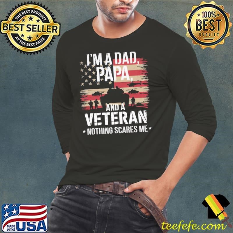 I'm A Dad Papa And Veteran Nothing Scares me Usa Flag T-Shirt