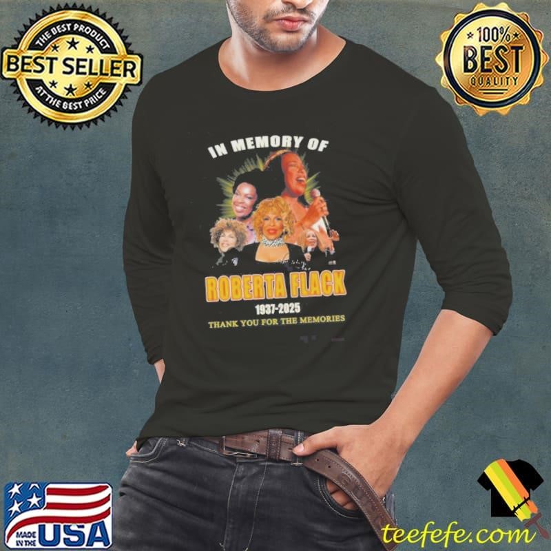 In Memory Of Roberta Flack 1937-2025 Thank You For The Memories Signature shirts Long Sleeve Tee