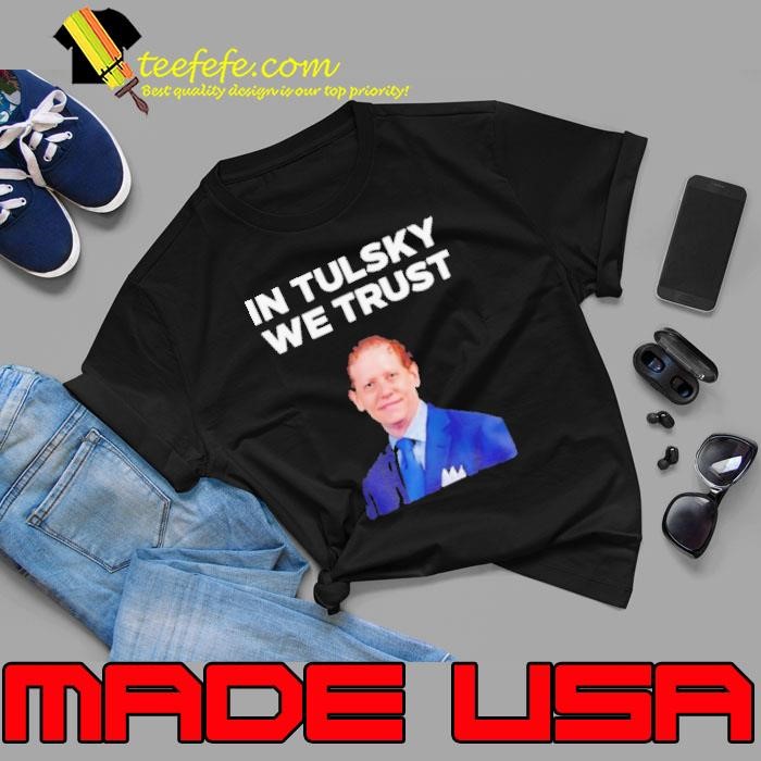 In Tulsky We Trust Shirt