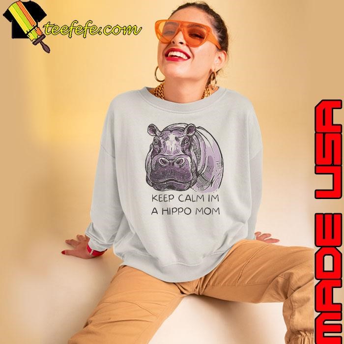 Keep Calm Im A Hippo Mom Sweatshirt