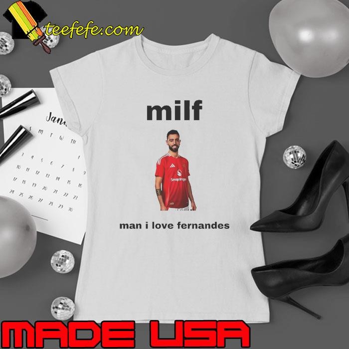 MILF Man I Love Fernandes Ladies tee