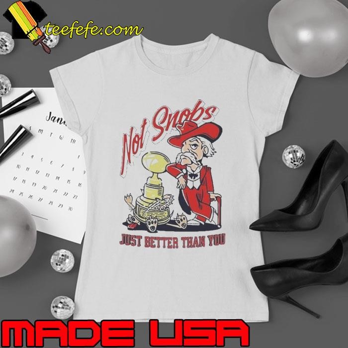 Not Snobs Just Better Than You Ole Miss Rebels Vs Mississippi State Bulldogs Ladies tee