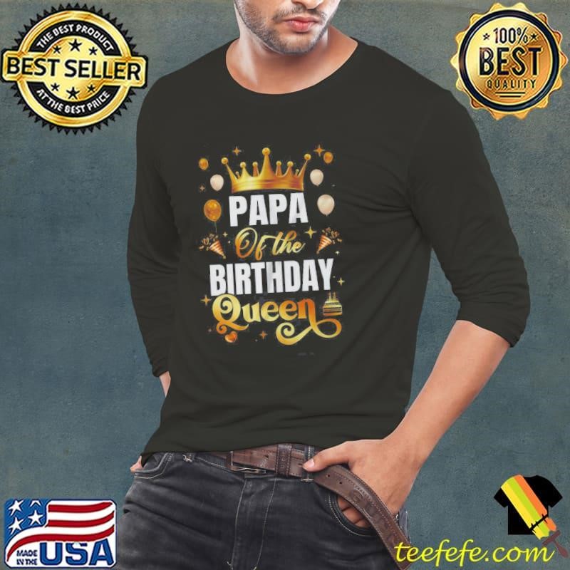 Papa Of The Birthday Queen Funny Matching Birthday Party Shirt