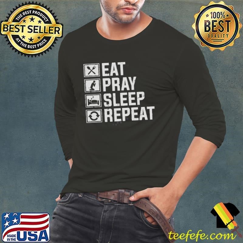 Premium Eat Pray Sleep And Repeat Shirt