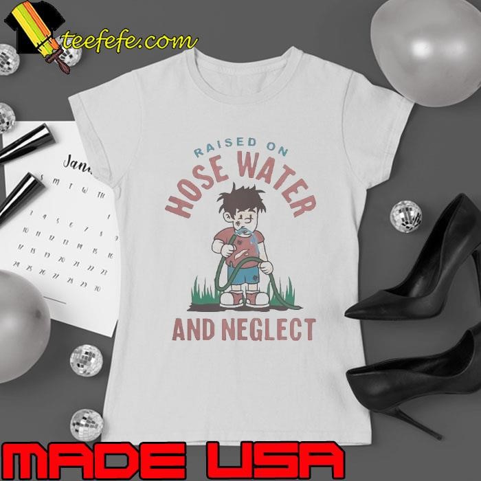 Raised On Hose Water And Neglect Cartoon Ladies tee