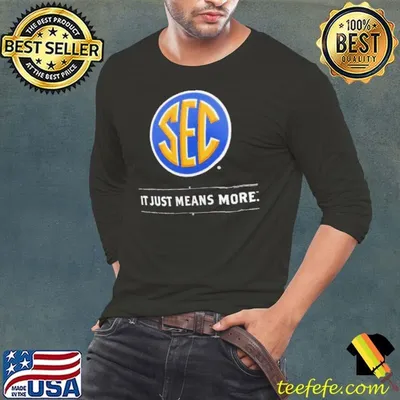 SEC It Just Means More shirt