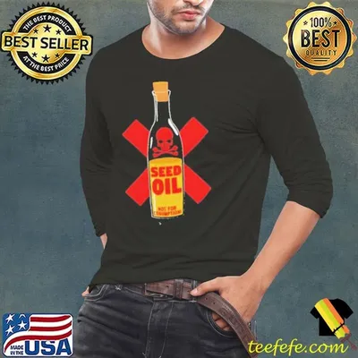 Seed oil not for consumption shirt