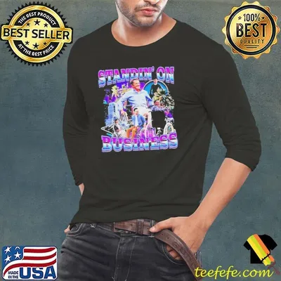 Standin On Business shirt