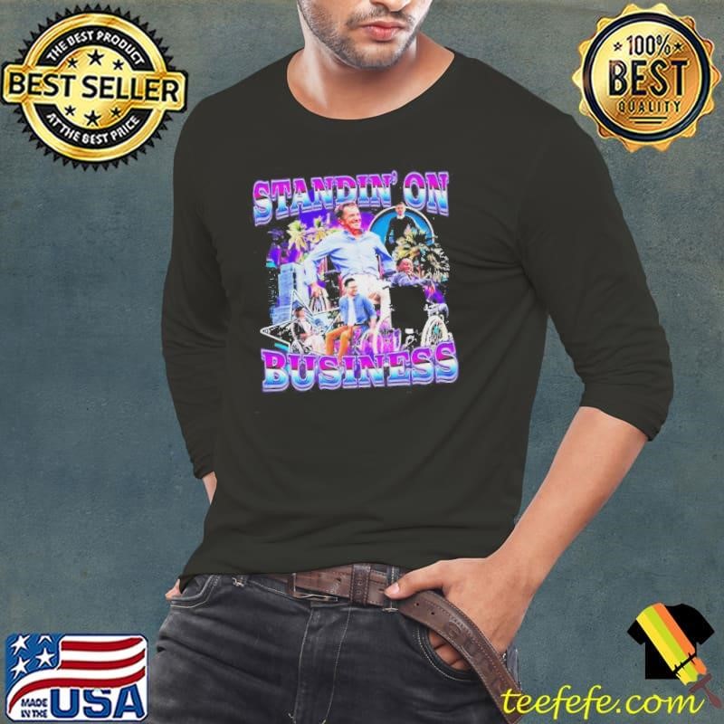 Standin On Business shirt