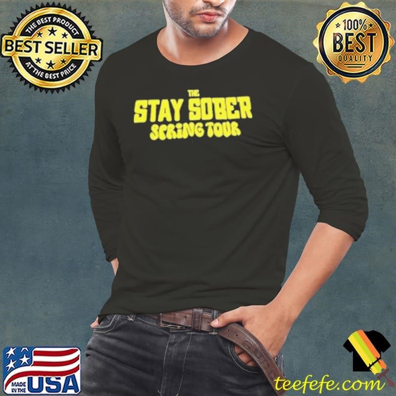 The stay sober spring tour 2025 shirt
