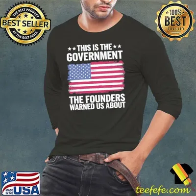 This Is The Government Our Founders Warned Us About American Flag T-Shirt