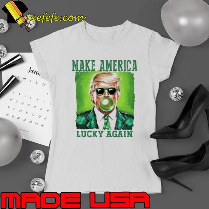 Trump bubble gum make America lucky again St Patrick’s day Ladies tee