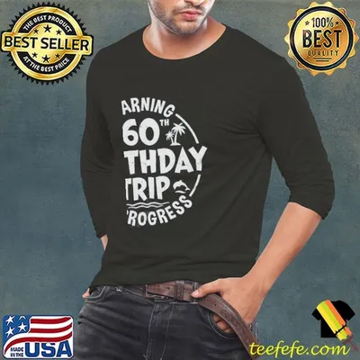 Warning 60th Birthday Trip In Progress Funny 60 Years Old Shirt