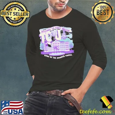 Welcome To Fort Worth TCU Horned Home Of The Horned Frogs shirt
