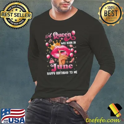 Womens A Queen Was Born In June Happy Birthday To Me Shirt