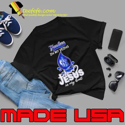 Yankees In My Veins Jesus In My Heart Drop Blood Shirt