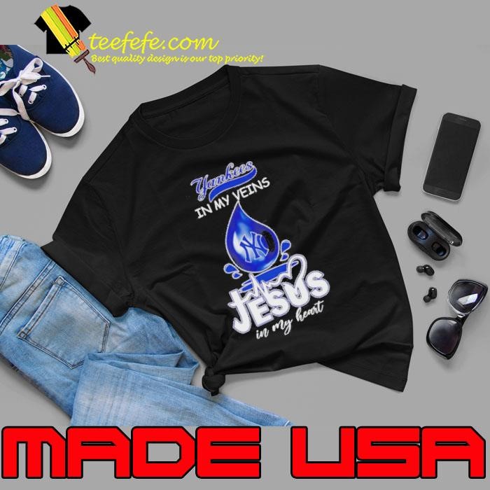 Yankees In My Veins Jesus In My Heart Drop Blood Shirt