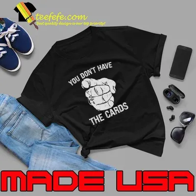 You Dont Have The Cards Trump Zelensky Pointing Shirt