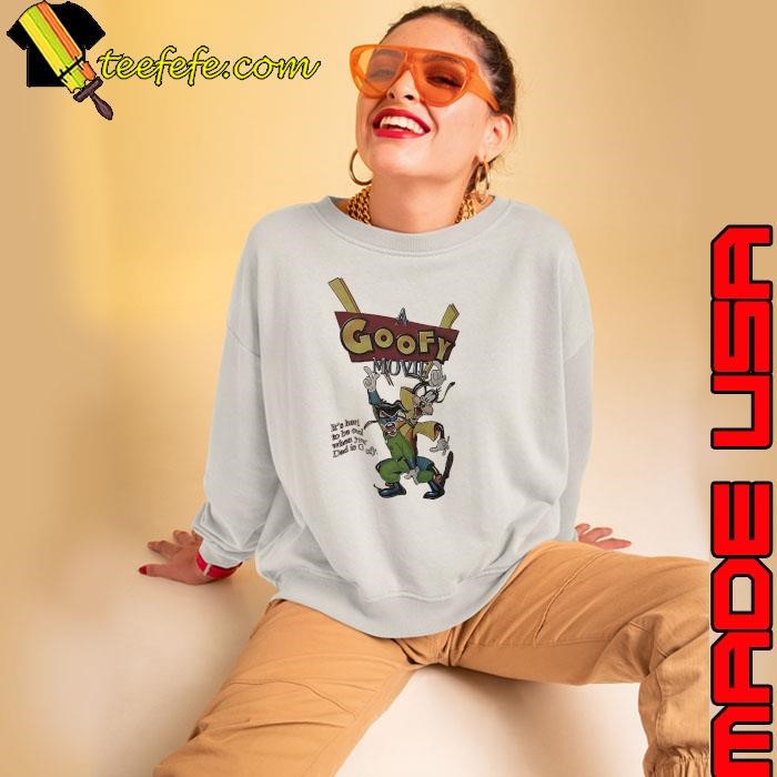 A Goofy movie it’s hard to be cool when your dad is Goofy shirt