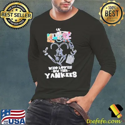 A Nurse Who Loves New York Yankees shirt