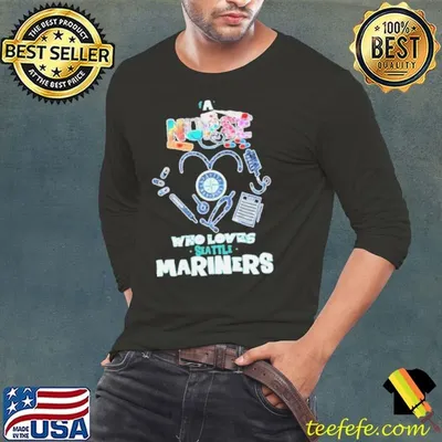 A Nurse Who Loves Seattle Mariners shirt