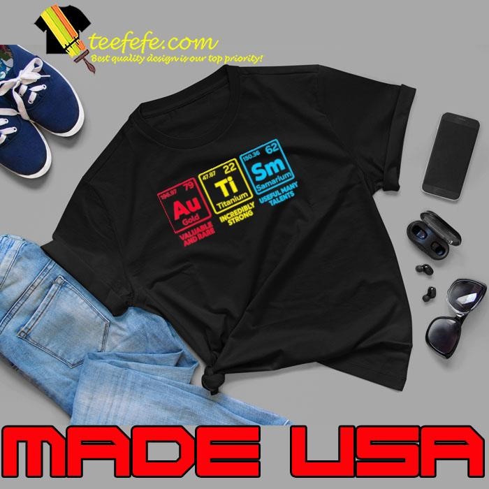 Autism Valuable And Rare Incredibly Strong Useful Elements Periodic Table Unisex