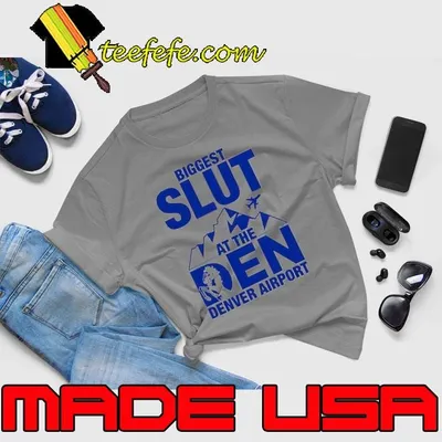Biggest slut at the denver airport mountain shirt