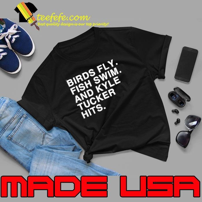 Birds fly fish swim and kyle tucker hits Unisex