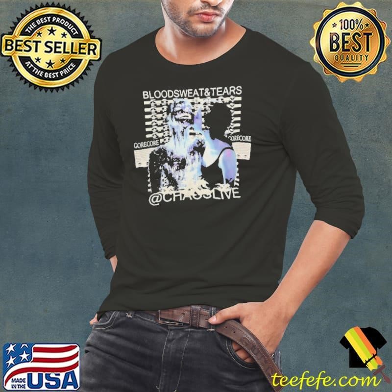Blood Sweat and tears gorecore chaos live shirt