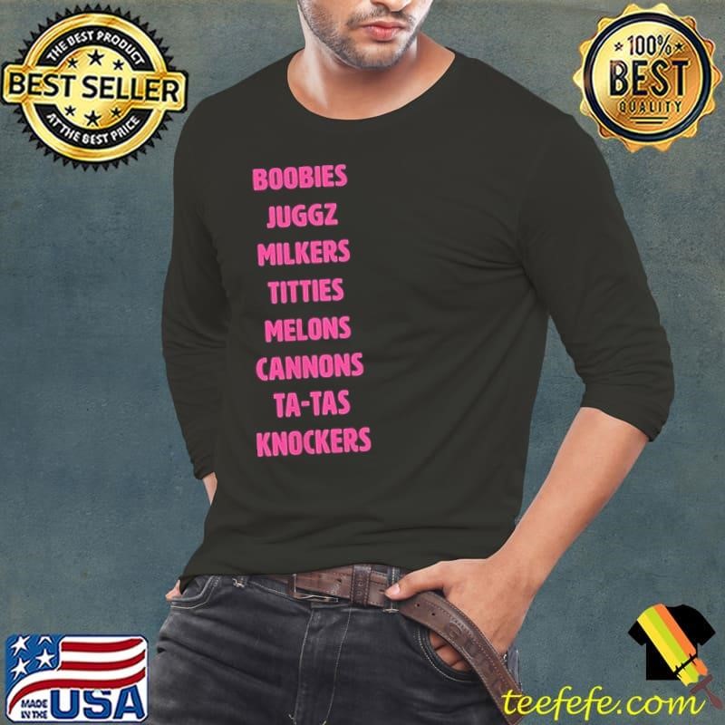 Boobies juggz milkers titties melons cannons tatas knockers Long Sleeve Tee