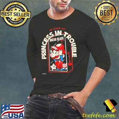Break glass and use Mario in case of princess in trouble shirt