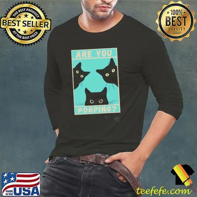 Cat Are You Pooping Shirt