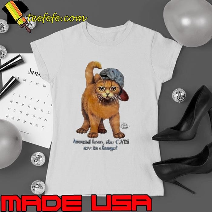 Cat around here the cats are in charge Ladies tee