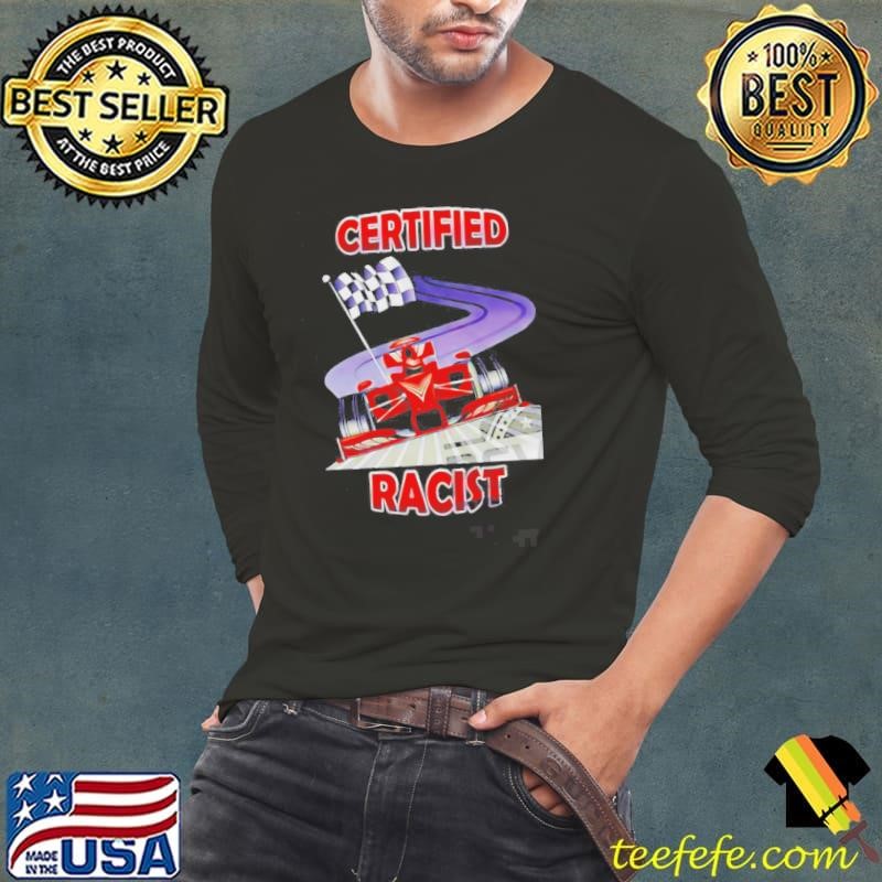 Certified Racist Apparel Unique Long Sleeve Tee