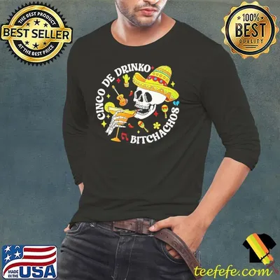 Cinco de drinko bitchachos skeleton shirt