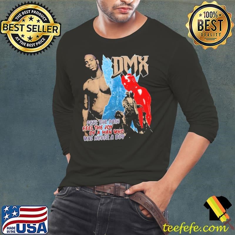 DMX feel the pain feel the joy of a man who was never a boy Long Sleeve Tee