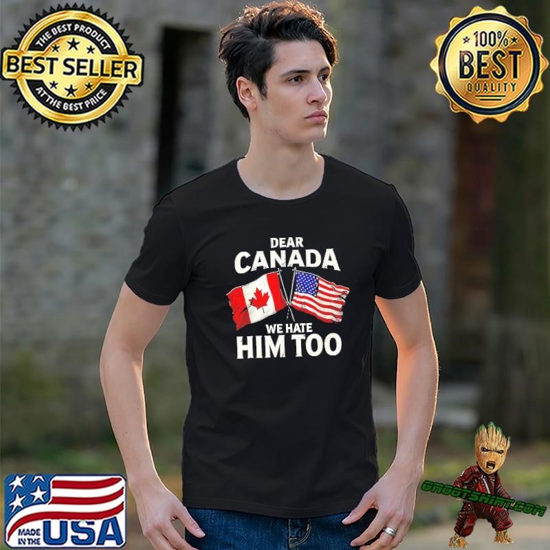 Dear Canada we hate him too flag Unisex