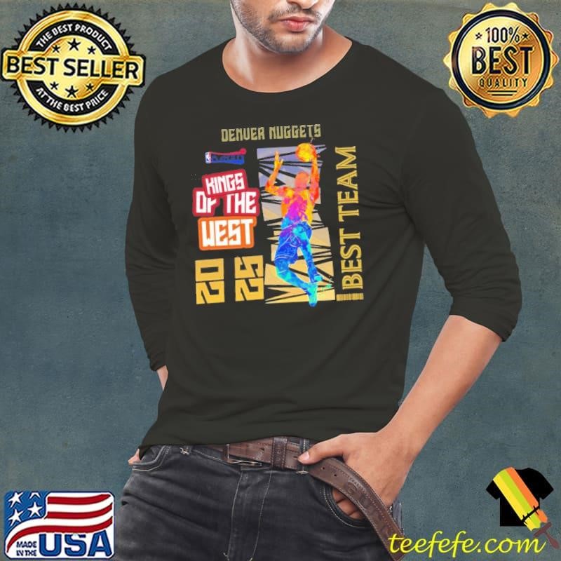 Denver Nuggets NBA Playoffs 2025 king of the West best team shirt