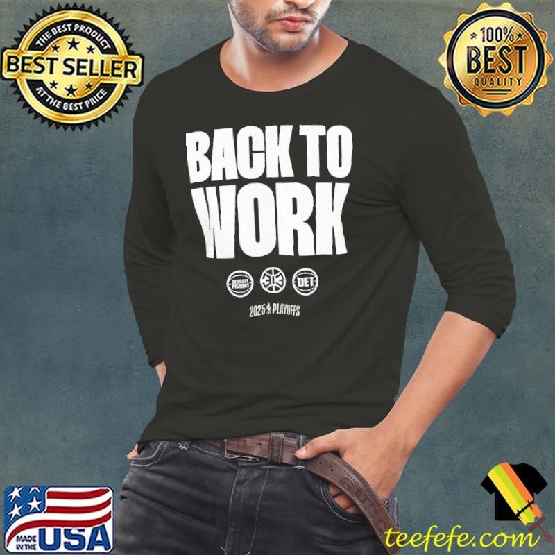 Detroit Pistons 2025 NBA Playoffs back to work shirt