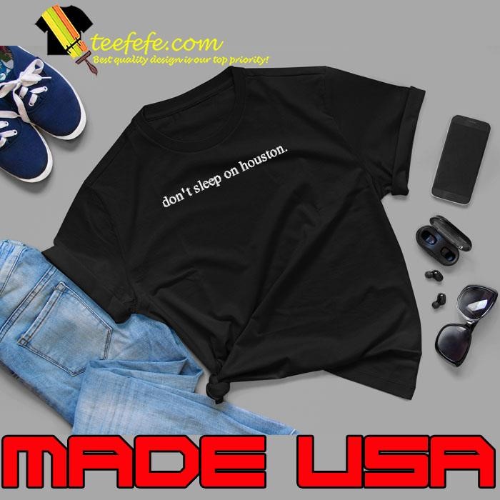 Don’t sleep on Houston Unisex