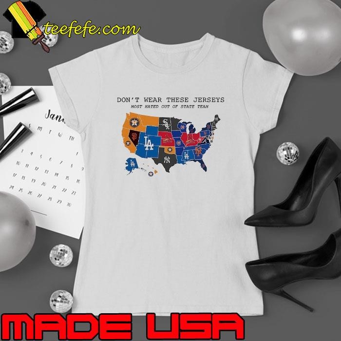 Don’t wear these jerseys most hated out of state team Ladies tee