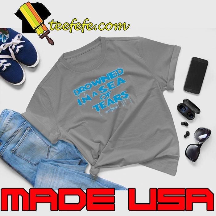 Drowned in a sea of tears Unisex