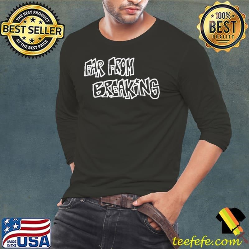 Far from breaking Long Sleeve Tee