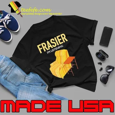 Frasier I’m listening shirt