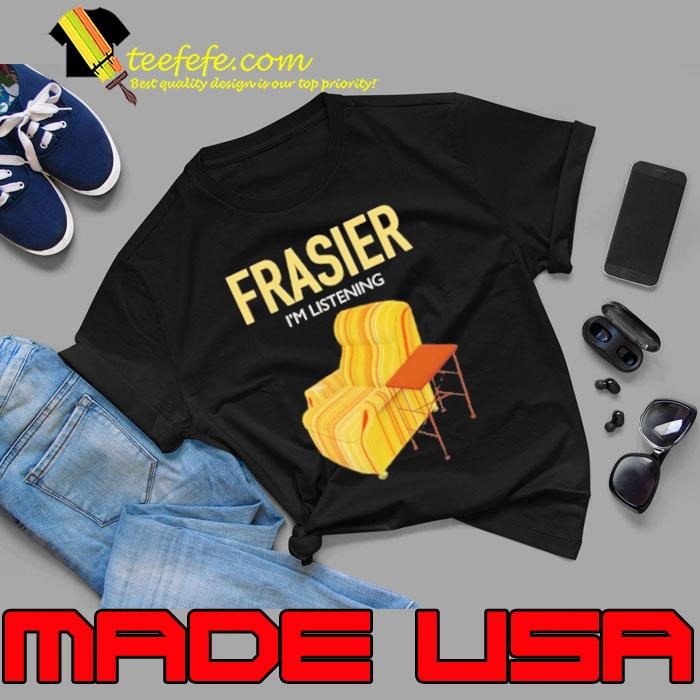 Frasier I’m listening shirt