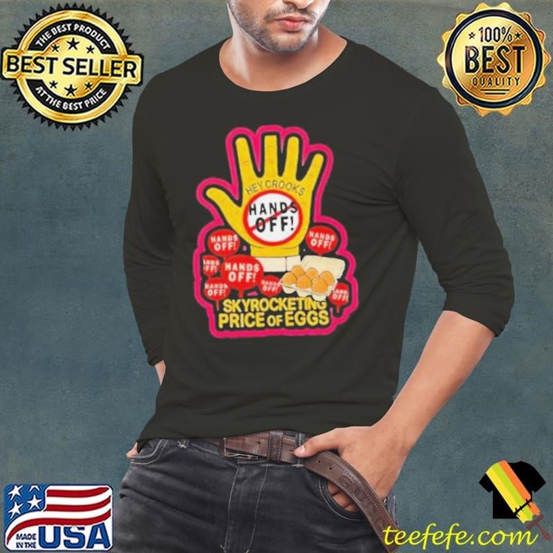 Hands Off Skyrocketing Price Of Eggs Long Sleeve Tee