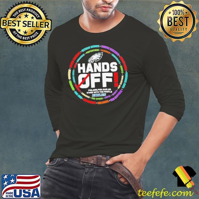 Hands off Philadelphia Eagles stand with the people shirt